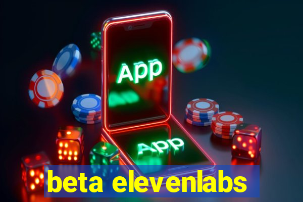 beta elevenlabs